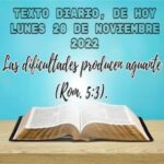 TEXTO DIARIO, De hoy Lunes 28 de noviembre 2022, Las dificultades producen aguante (Rom. 5:3).