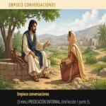 SEAMOS MEJORES MAESTROS, Semana del 12 al 18 de Octubre 2026, Empiece conversaciones: PREDICACIÓN INFORMAL. (Hacer discípulos: una obra de amor, Lección 1 punto 5). Asignación Preparada.
