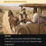 SEAMOS MEJORES MAESTROS, Semana del 12 al 18 de Octubre 2026, ¿Qué diría?: PREDICACIÓN INFORMAL. (Hacer discípulos: una obra de amor, Lección 2 punto 3). Asignación Preparada.